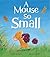 A Mouse So Small