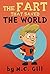 The Fart That Saved The World (A Hilarious Adventure for Children Ages 8-12)