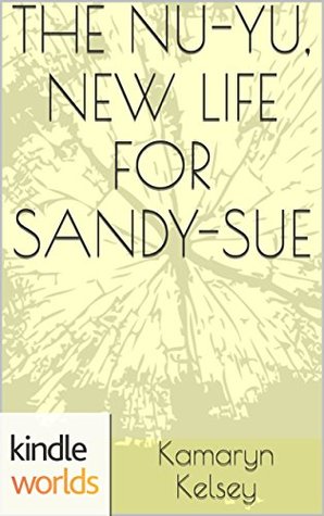 The Nu-Yu, New Life for Sandy-Sue (Miss Fortune; Sandy Sue Morrow - Beauty Queen #14)