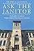 Ask The Janitor: An Insider's Look at Public School Education in America