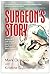 Surgeon's Story - Inside OR-1 With One of America's Top Pediatric Surgeons