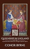 Queenship in England: 1308–1485 Gender and Power in the Late Middle Ages Queenship in England: 1308–1485 Gender and Power in the Late Middle Ages