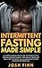 Intermittent Fasting Made Simple by Josh Finn