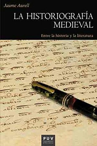 La historiografía medieval: Entre la historia y la literatura (Spanish Edition)
