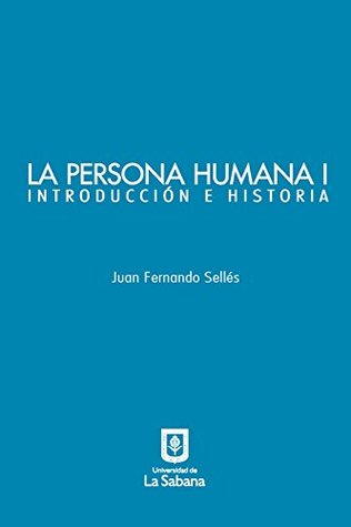 La persona humana parte I. Introducción e Historia (Spanish Edition)