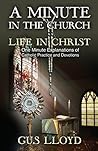 A Minute in the Church: Life in Christ: One Minute Explanations of Catholic Practice and Devotions