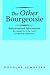 The Other Bourgeoisie: Industrialized Information: Its Complicity in the Death of American Democracy