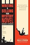 Writing and Selling Your Mystery Novel Revised and Expanded E... by Hallie Ephron