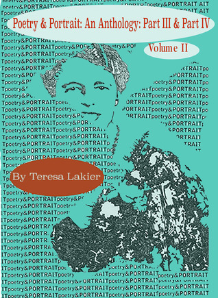 Poetry & Portrait: An Anthology: Part III & Part IV