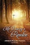 Mr Darcy's Resolve by E. Bradshaw Mr Darcy's Resolve by E. Bradshaw