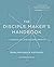 The Disciple Maker's Handbook by Bobby William Harrington