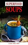 Superfood Soups: ...