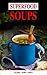 Superfood Soups by Alissa Noel Grey