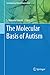 The Molecular Basis of Autism by S. Hossein Fatemi