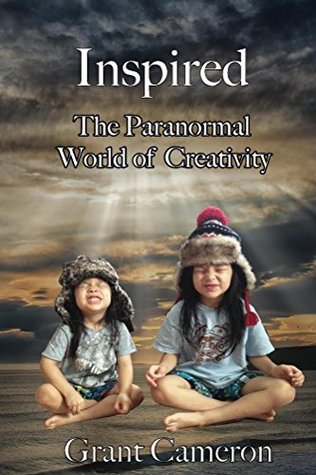 Inspired: The Paranormal World of Creativity (Kindle Edition)