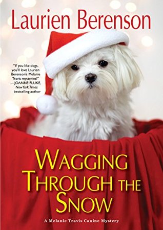 Wagging through the Snow (A Melanie Travis Canine Mystery Book 21)