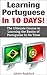Learning Portuguese In 10 DAYS!: The Ultimate Course to Learning the Basic of Portuguese in No Time
