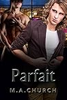 Parfait by M.A. Church