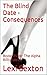 The Blind Date - Consequences: Book Three: The Alpha Billionaires