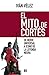 El mito de Cortés: De héroe universal a icono de la leyenda negra (Nuevo Ensayo nº 12) (Spanish Edition)