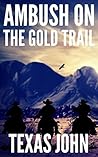 Ambush on the Gold Trail: Ride The Trail Western Adventure (The Greed of Gold Series Book 1)