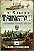 The Siege of Tsingtau: The ...