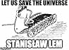 Let Us Save the Universe (An Open Letter from Ijon Tichy)