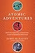 Atomic Adventures by James Mahaffey Atomic Adventures by James Mahaffey