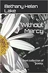 Without Mercy by Bethany Helen Lake