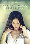 La voce nascosta delle pietre by Chiara Parenti