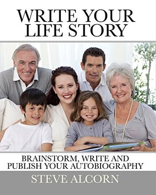 Write Your Life Story: Brainstorm, Write and Publish Your Autobiography (Kindle Edition)