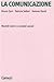 La comunicazione: Modelli teorici e contesti sociali