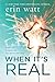 When It's Real by Erin Watt