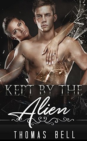 Kept by the Alien (Kindle Edition)
