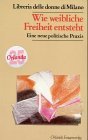 Wie weibliche Freiheit entsteht. Eine neue politische Praxis
