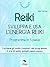 Reiki. Sviluppa e usa l’ene...
