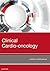 Clinical Cardio-oncology E-Book
