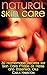 Natural Skin Care: 30 Homemade Recipes for Skin Care Made of Herbs and Essential Oils: (Homemade Skin Care, Organic Skin Care)