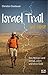 Israel Trail mit Herz: Das Heilige Land zu Fuß, allein und ohne Geld