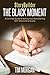 StoryBuilder: The Black Moment: A Concise Guide to Writing Your Story Starting With One Critical Scene