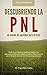 Descubriendo la PNL: un mundo de opciones para el éxito (Spanish Edition)