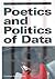 Poetics And Politics Of Data