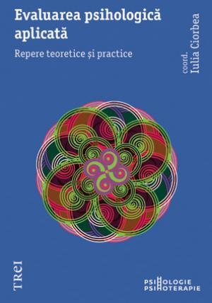Evaluarea psihologică aplicată. Repere teoretice şi practice