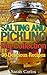 Salting and Pickling Big Collection: 90 Delicious Recipes: (Pickles Recipes, Homemade Pickles)