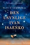 Den usynlige Ivan Isaenko by Scott Stambach