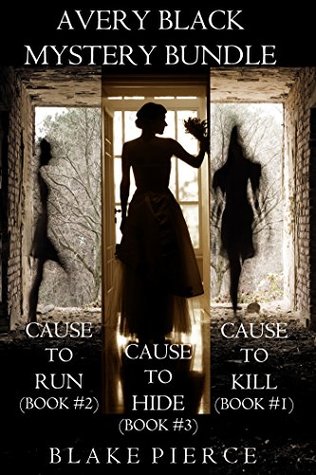 Avery Black Mystery Bundle: Cause to Kill / Cause to Run / Cause to Hide (Avery Black #1-3)