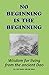 No Beginning Is The Beginning: Wisdom for living from the ancient Dao