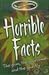 Horrible Facts: The Grim, The Gruesome and the Ghastly