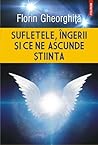 Sufletele, Îngerii și ce ne ascunde Știința Sufletele, Îngerii și ce ne ascunde Știința