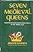 Seven Medieval Queens